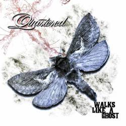 Quartered (CAN) : Walks Like a Ghost